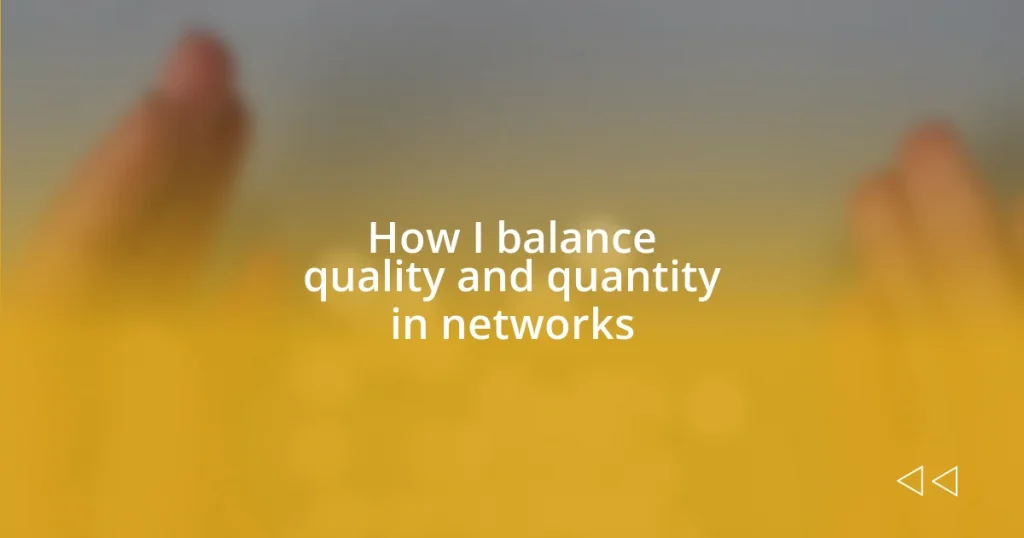 How I balance quality and quantity in networks