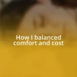 How I balanced comfort and cost