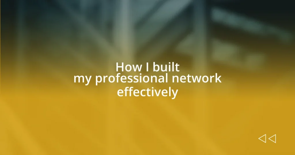 How I built my professional network effectively