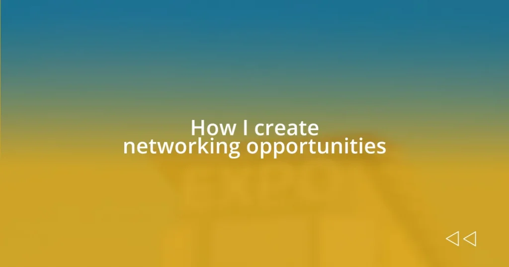 How I create networking opportunities