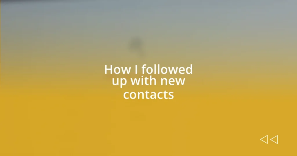 How I followed up with new contacts