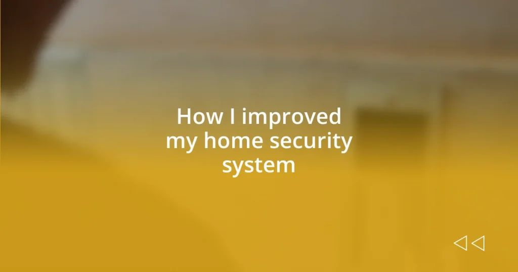 How I improved my home security system