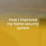 How I improved my home security system