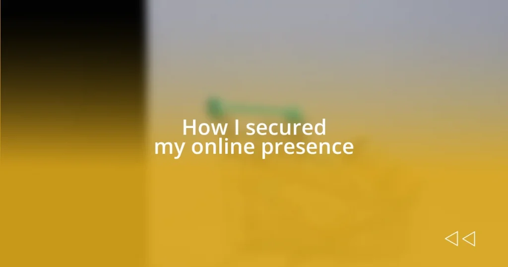 How I secured my online presence