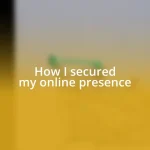 How I secured my online presence