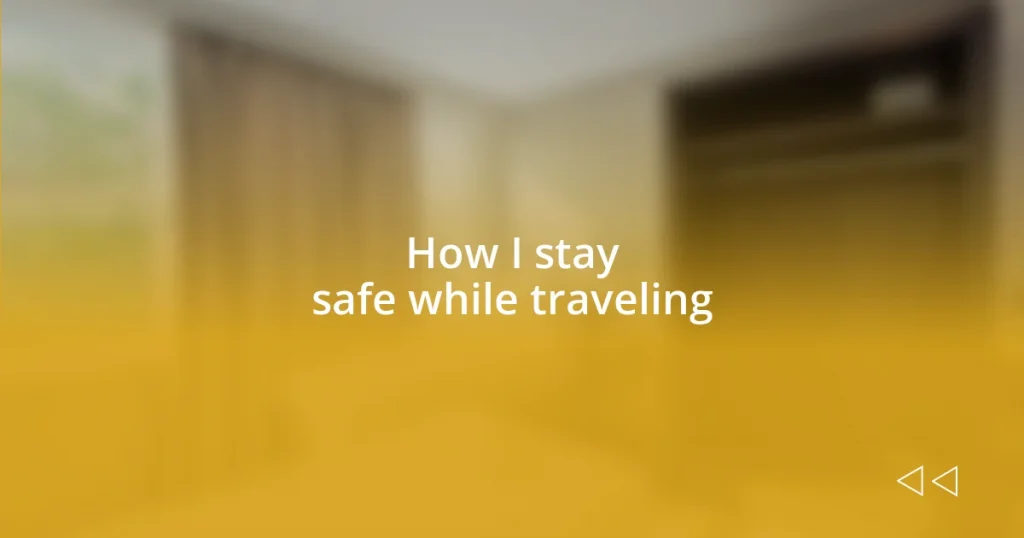 How I stay safe while traveling