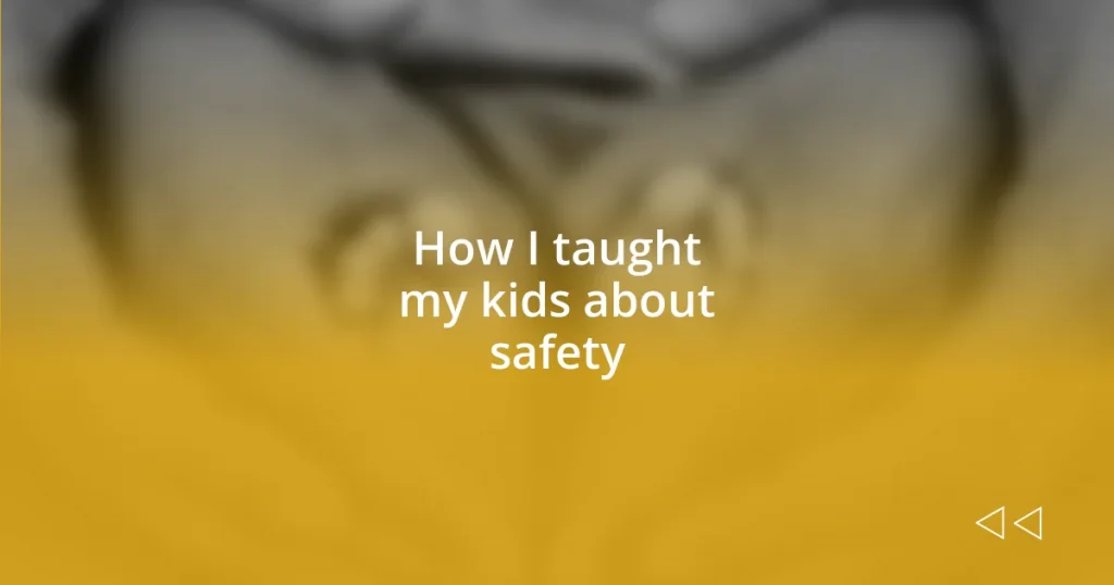 How I taught my kids about safety