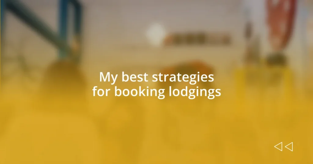 My best strategies for booking lodgings