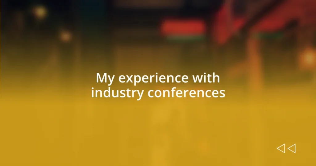 My experience with industry conferences