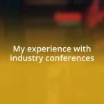 My experience with industry conferences