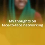 My thoughts on face-to-face networking