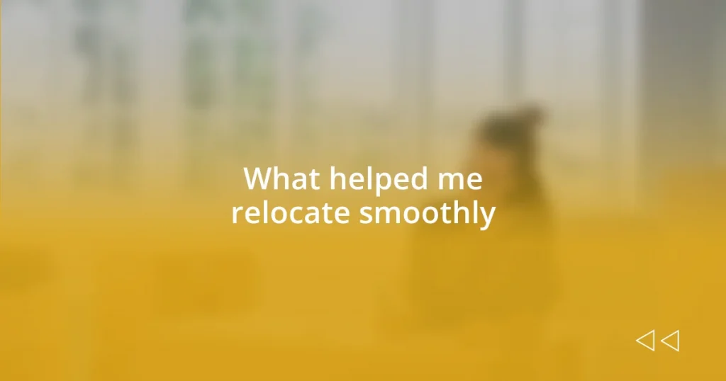 What helped me relocate smoothly