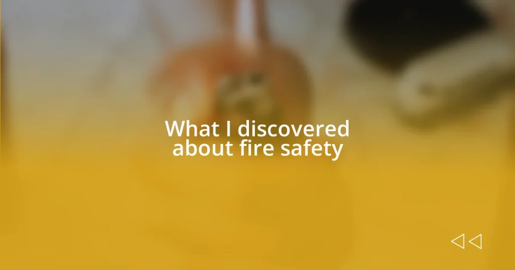 What I discovered about fire safety