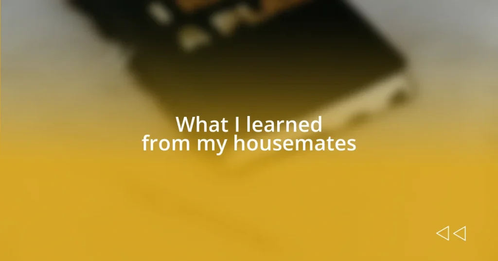 What I learned from my housemates