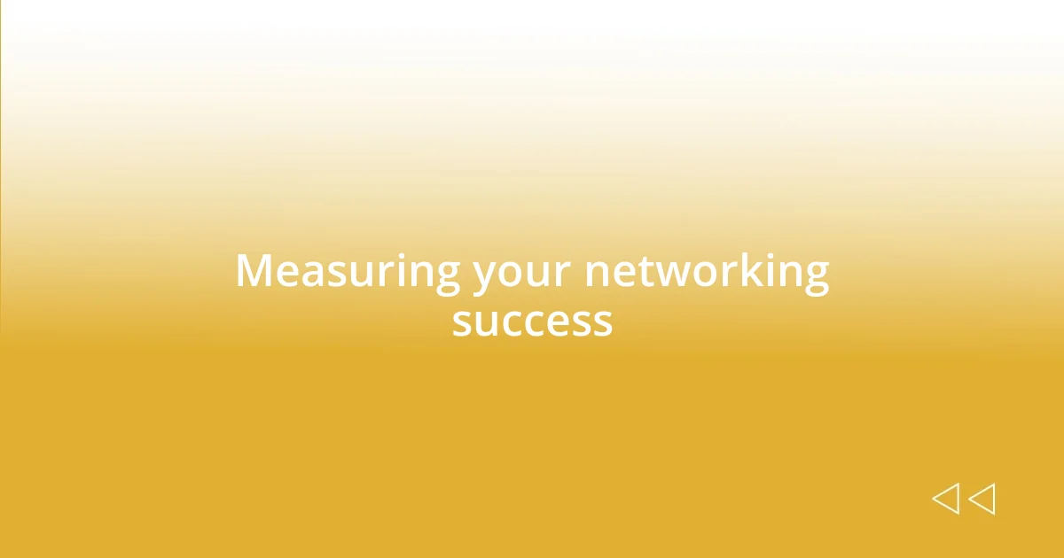 Measuring your networking success
