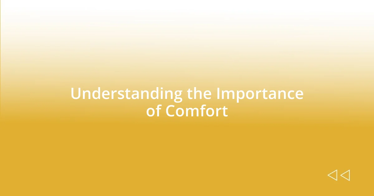 Understanding the Importance of Comfort