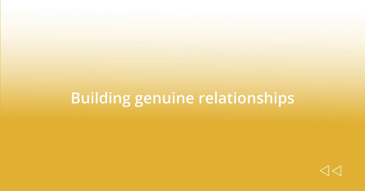 Building genuine relationships