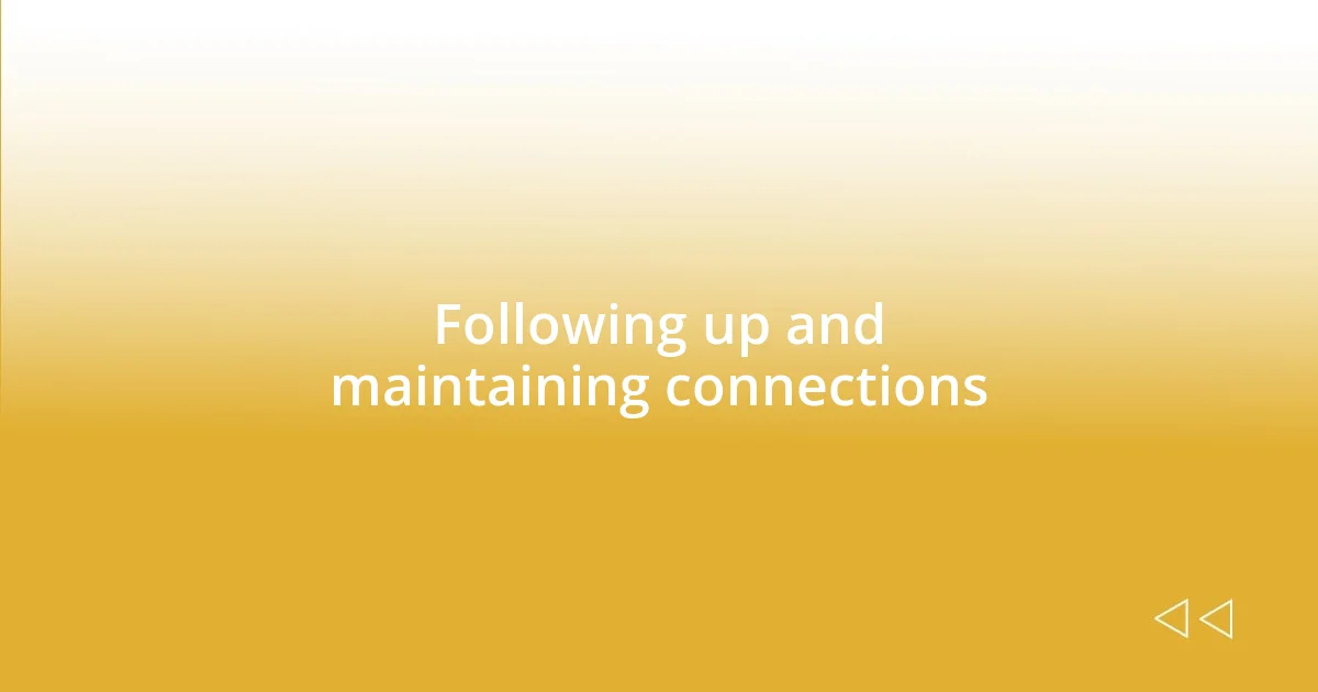 Following up and maintaining connections