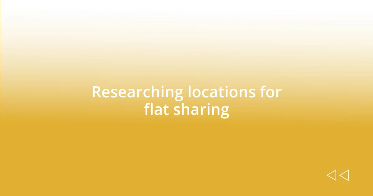 Researching locations for flat sharing