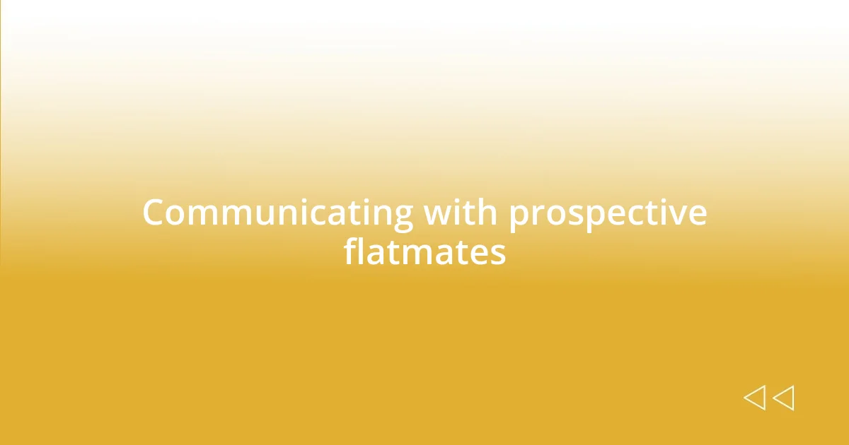 Communicating with prospective flatmates