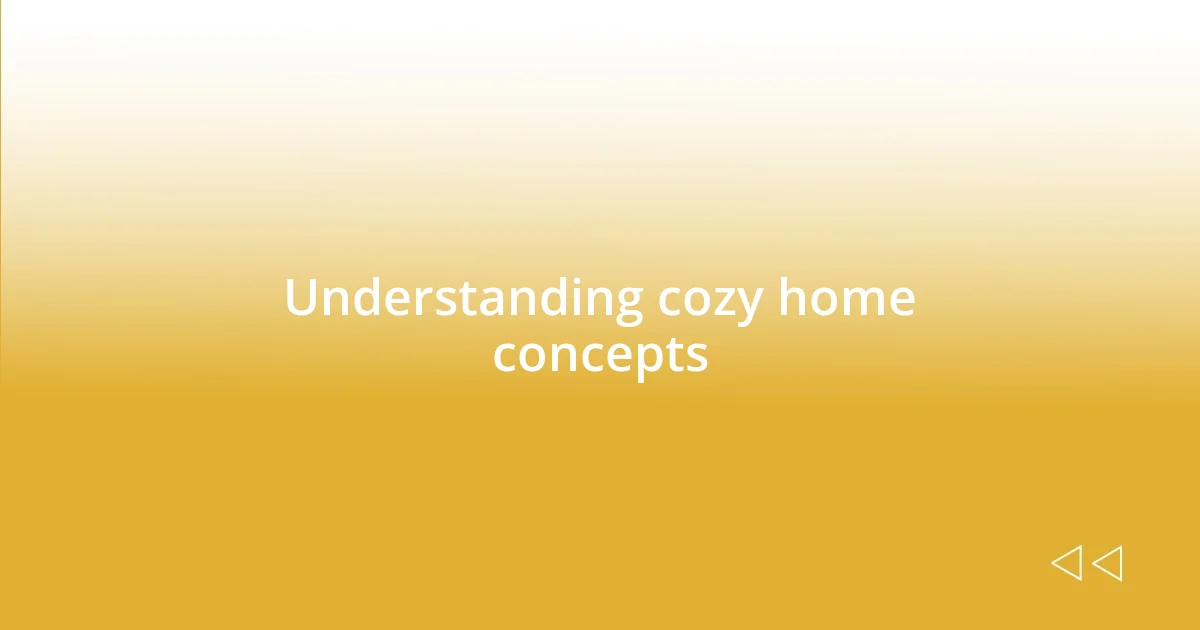 Understanding cozy home concepts