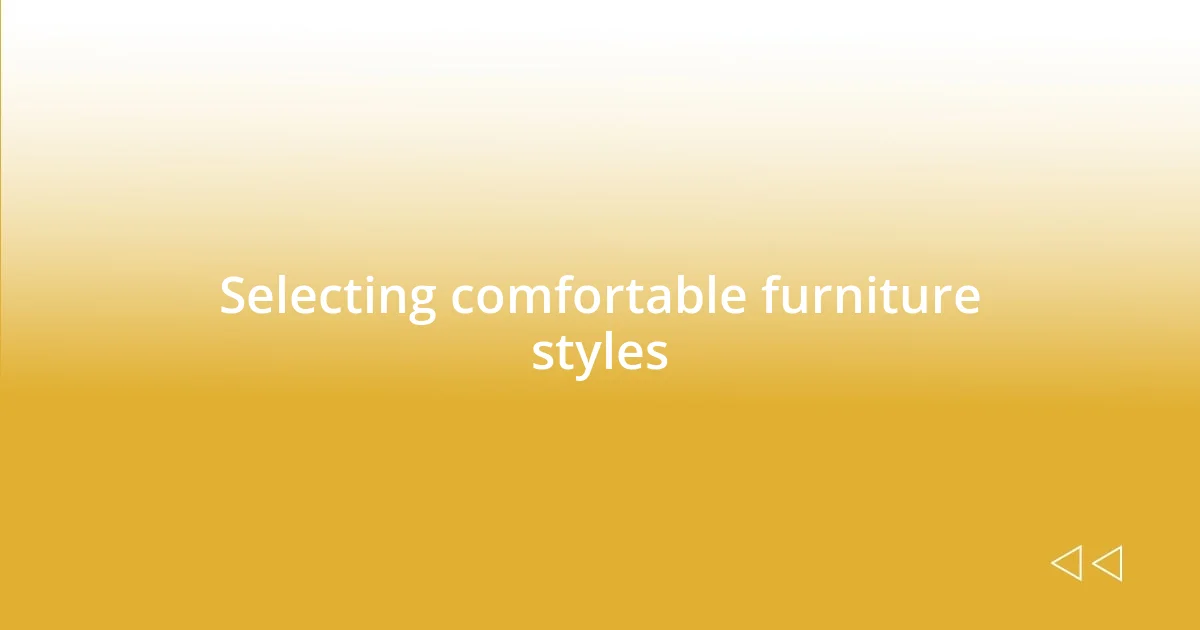 Selecting comfortable furniture styles