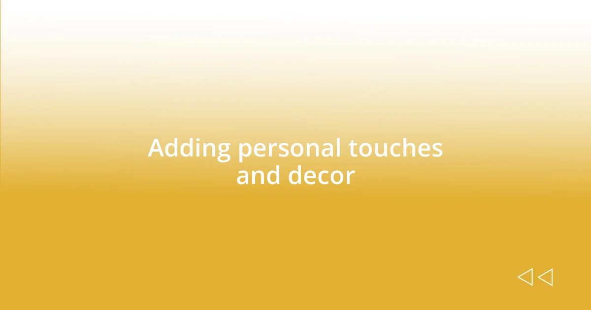 Adding personal touches and decor