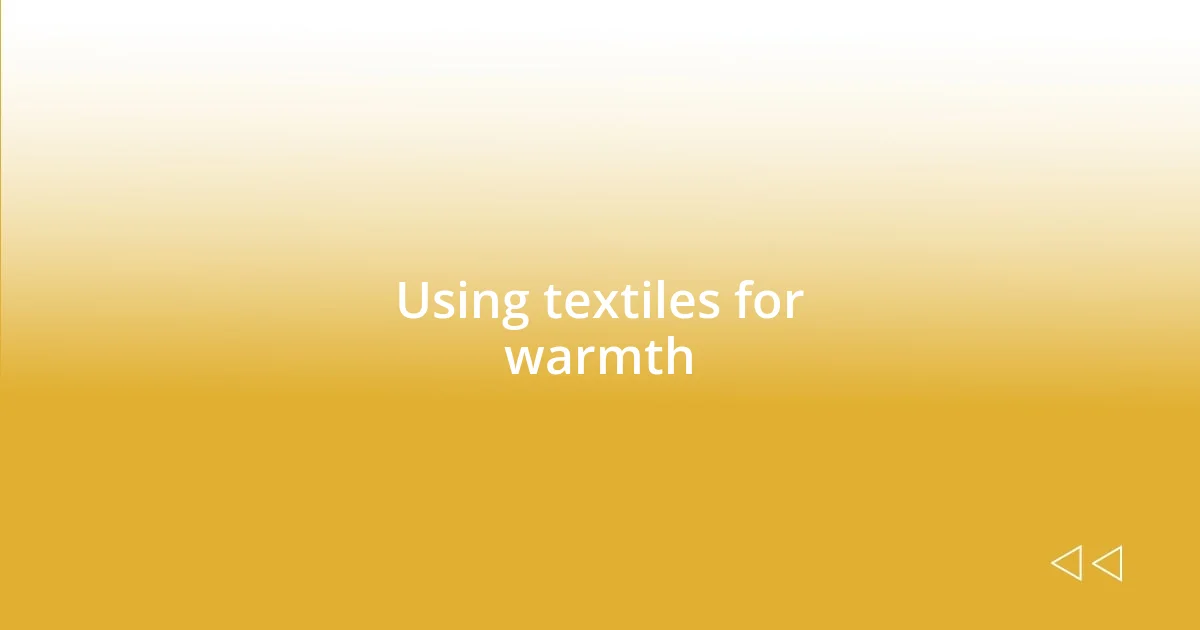 Using textiles for warmth