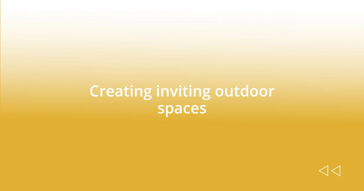 Creating inviting outdoor spaces