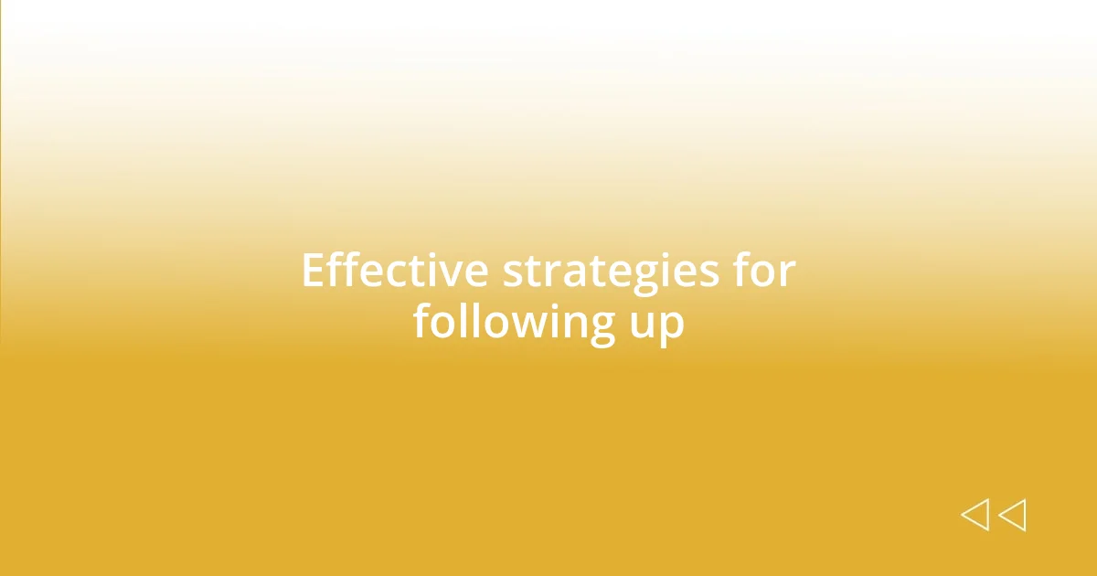 Effective strategies for following up