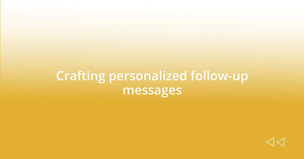 Crafting personalized follow-up messages