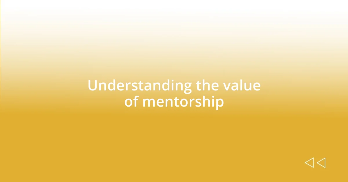 Understanding the value of mentorship