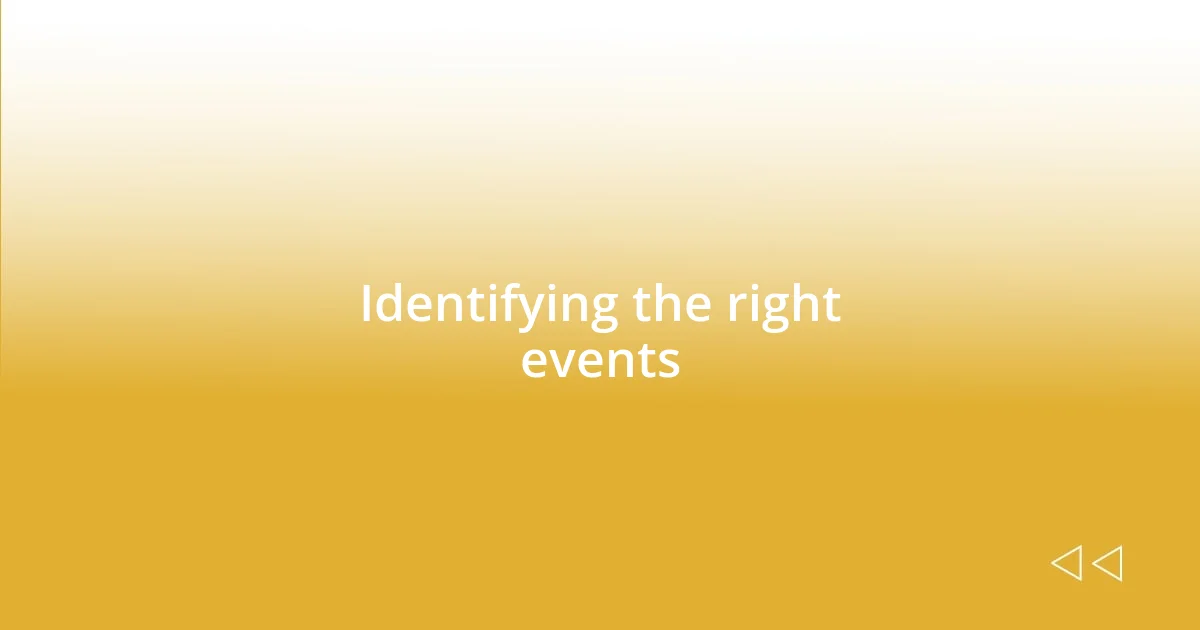 Identifying the right events