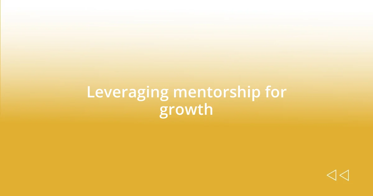 Leveraging mentorship for growth