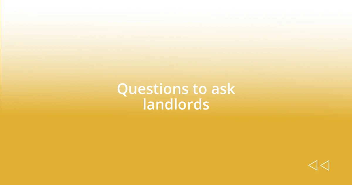 Questions to ask landlords