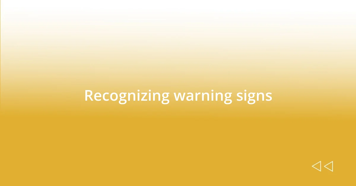 Recognizing warning signs