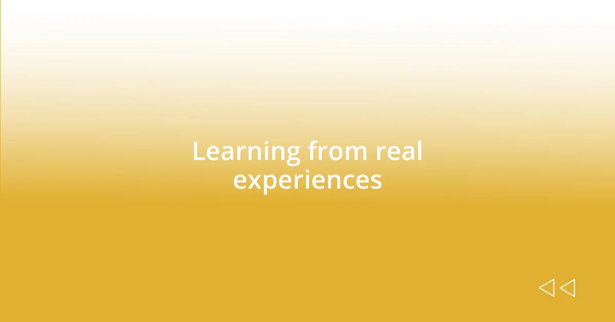 Learning from real experiences