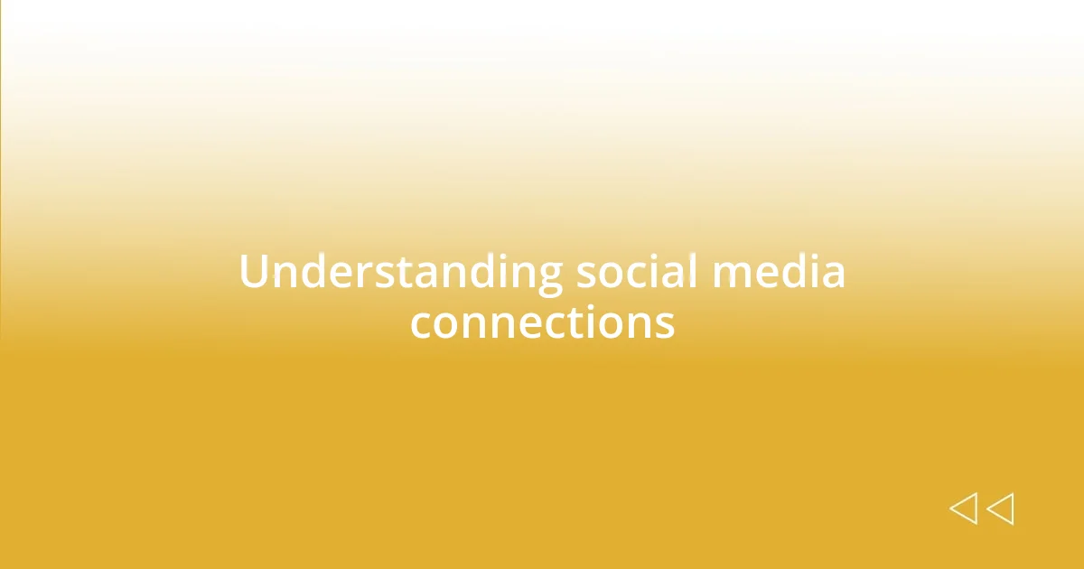 Understanding social media connections