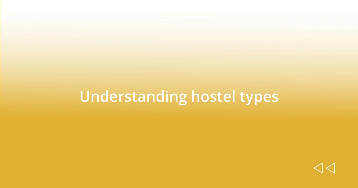 Understanding hostel types