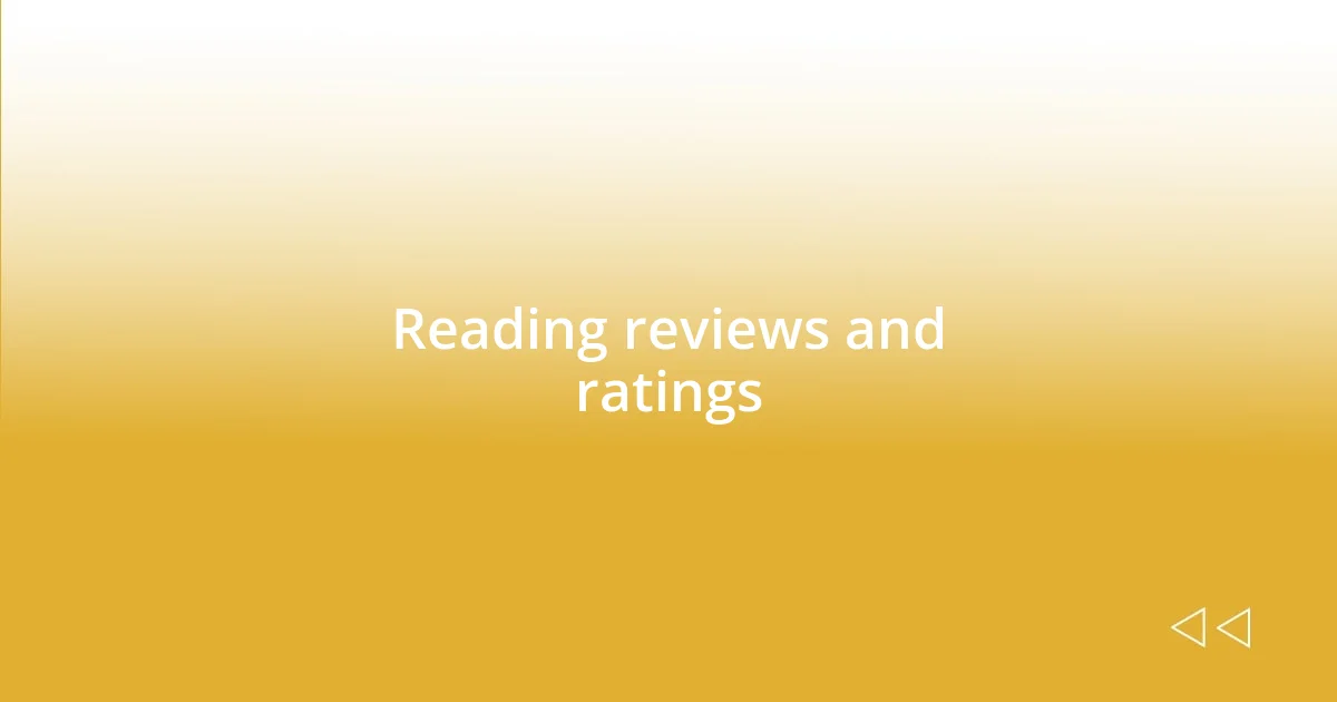 Reading reviews and ratings