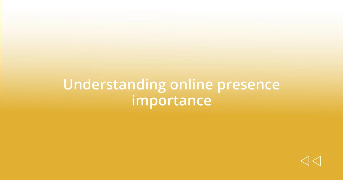 Understanding online presence importance