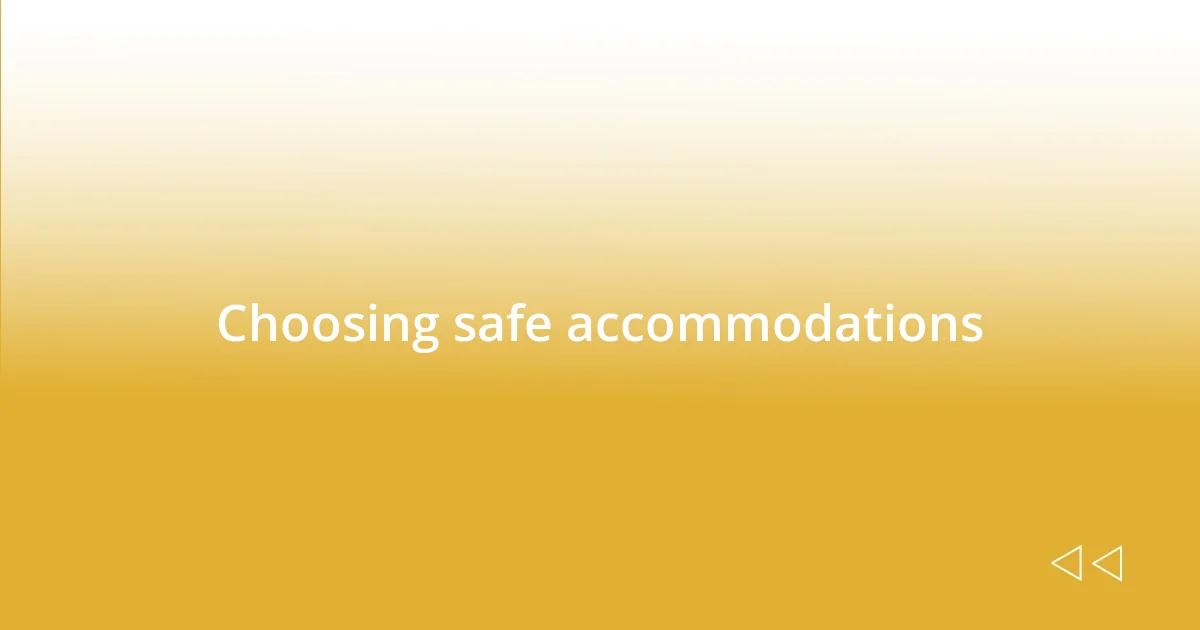 Choosing safe accommodations