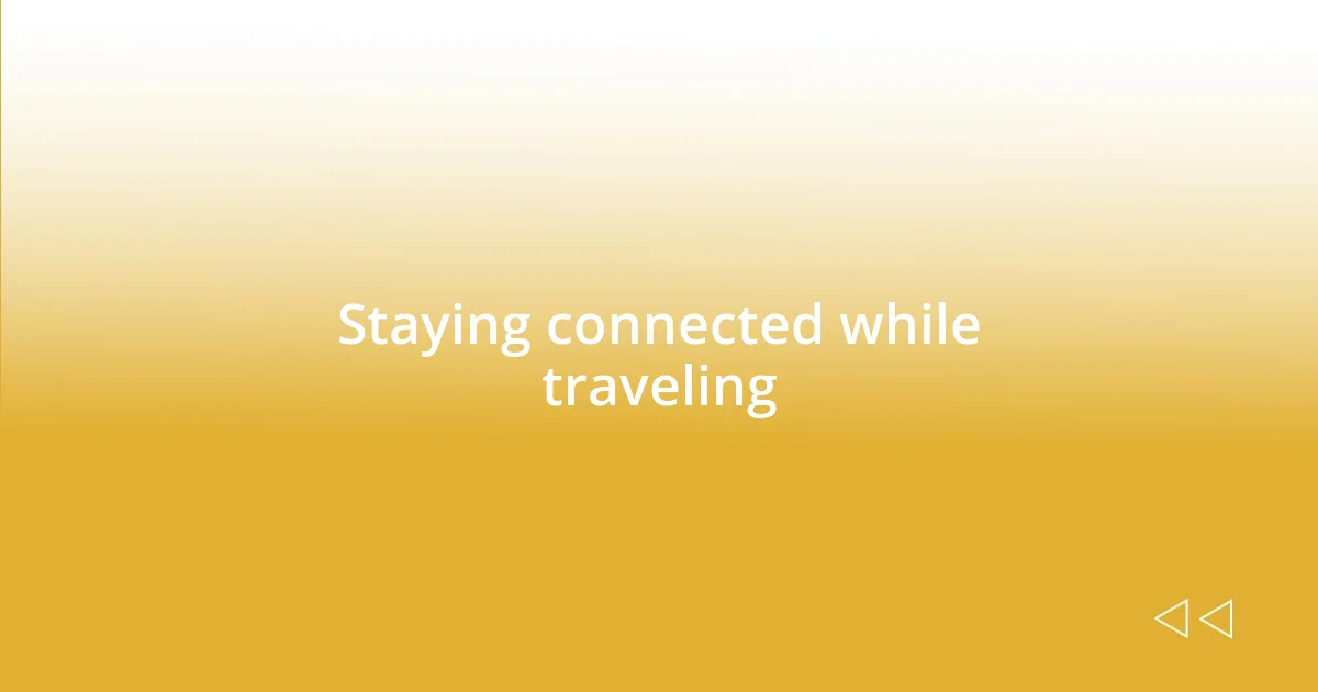Staying connected while traveling