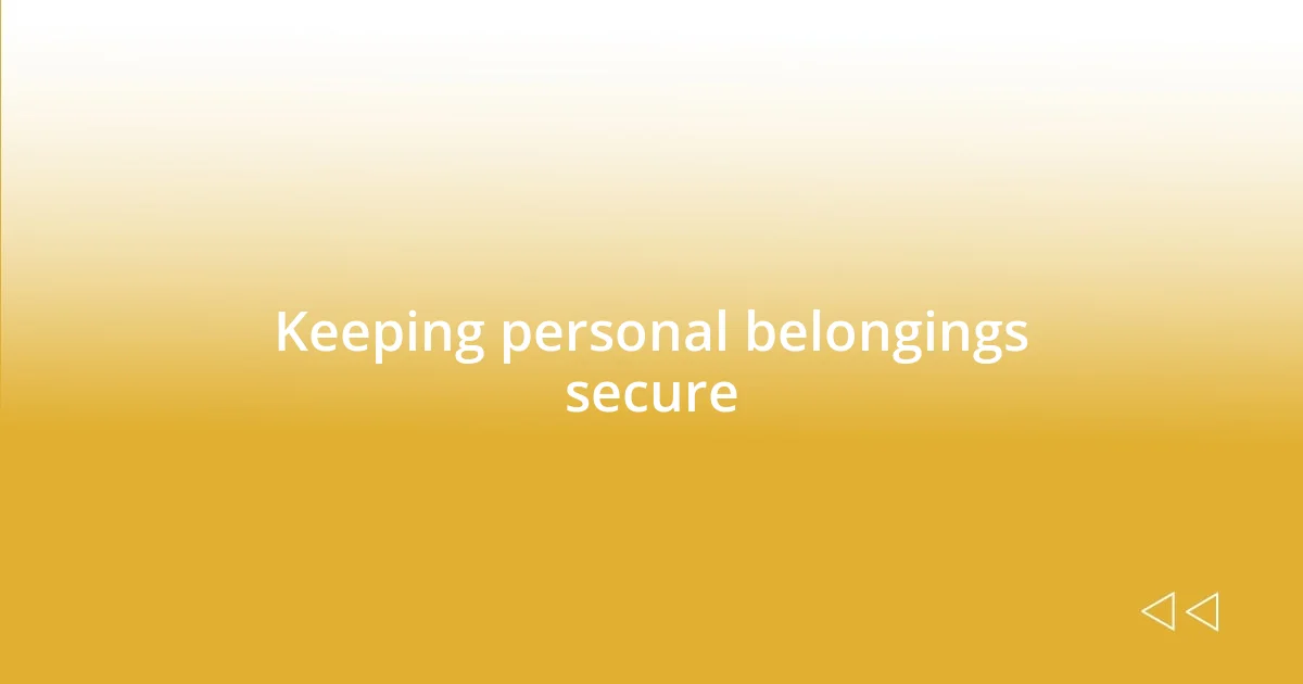 Keeping personal belongings secure
