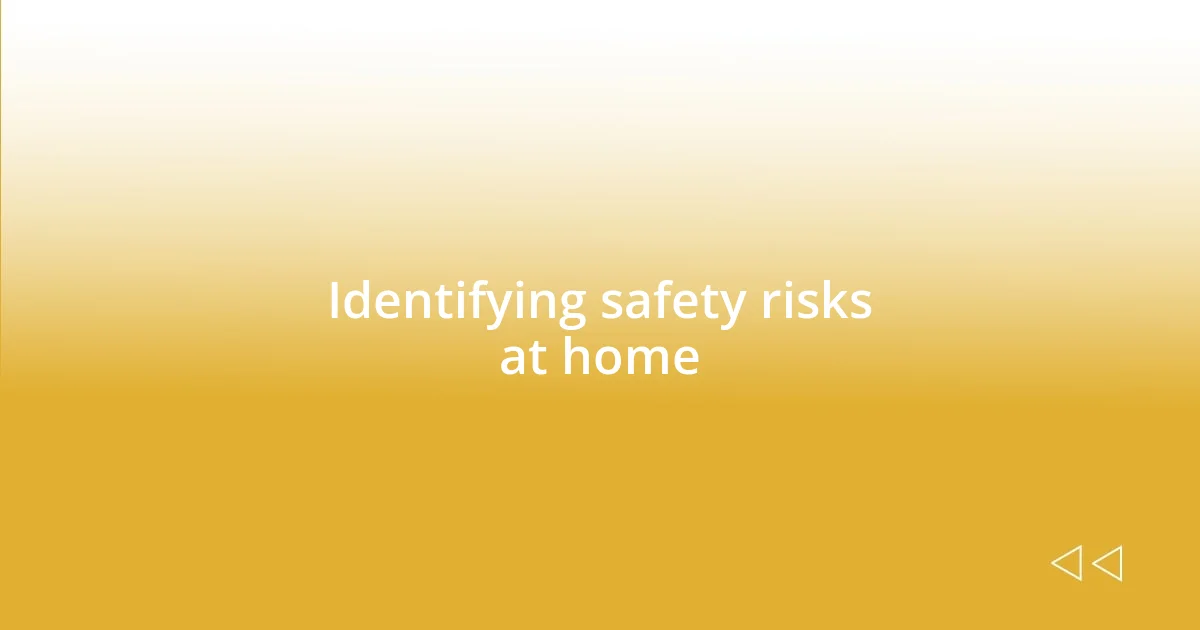 Identifying safety risks at home