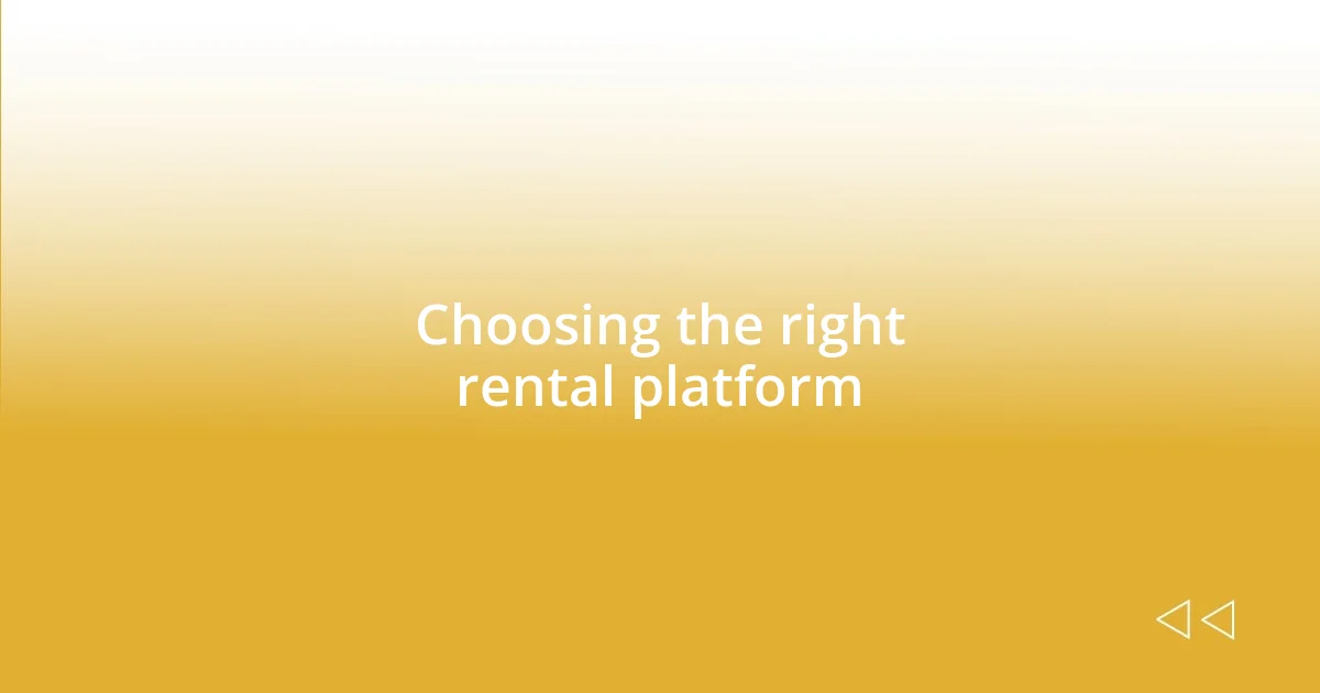 Choosing the right rental platform