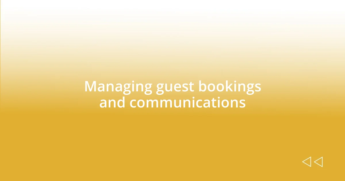 Managing guest bookings and communications