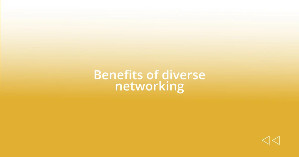 Benefits of diverse networking