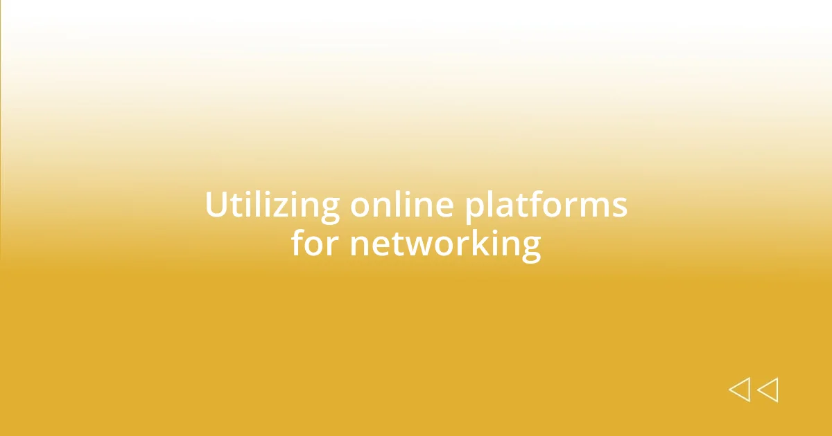 Utilizing online platforms for networking