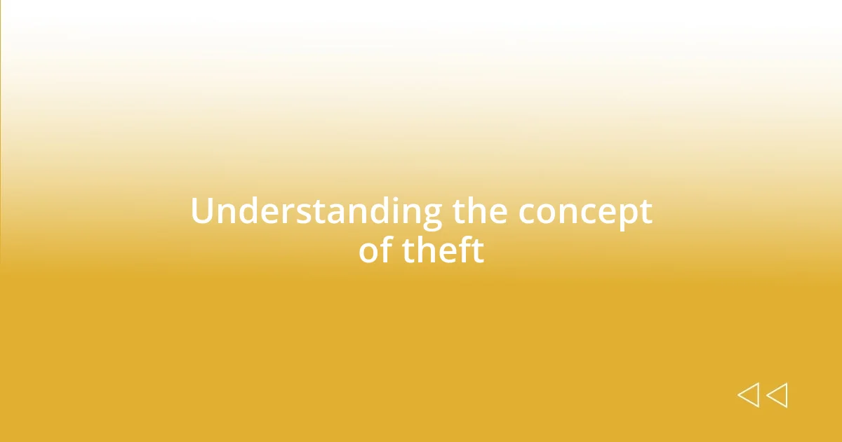 Understanding the concept of theft